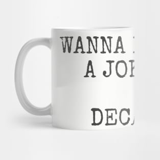 Wanna hear a joke decaf Mug